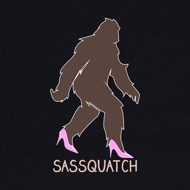 Sassquatch - Badass With An Attitude To Match  - Bigfoot - Pink Heels by Crazy Collective